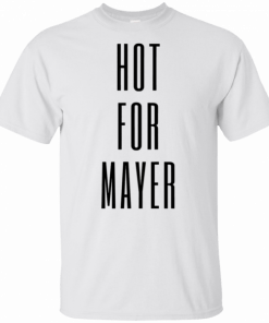 HOT FOR MAYER T-Shirt