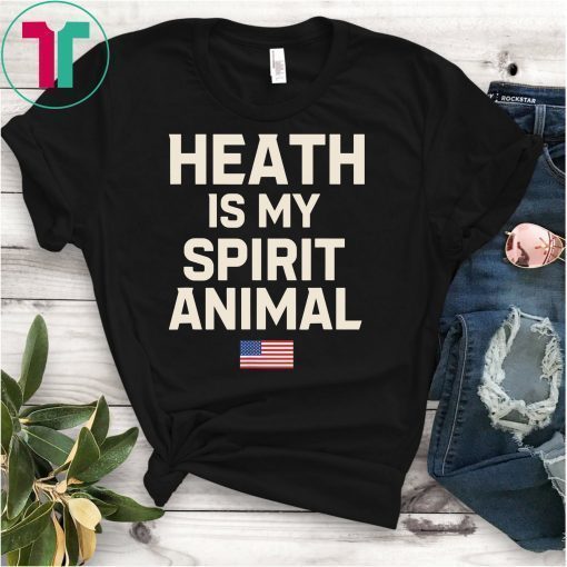 Heath Is My Spirit Animal T-Shirt