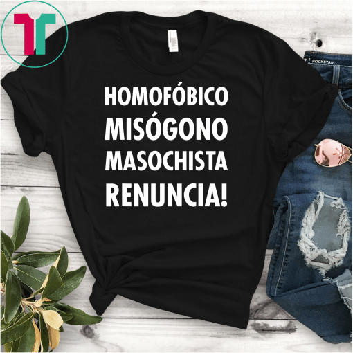 Homofobico Misogono Masochista Renuncia T-Shirt