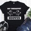 Horse lover my therapist has hooves shirt