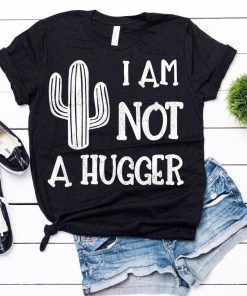 I Am Not A Hugger Cactus T-Shirt , Cactus Shirt , Cactus T Shirt , Cactus Gift , Plant T Shirt , Desert Shirt , Funny Cactus Shirt