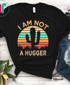 I Am Not A Hugger Funny Tee Cactus Sarcastic Avoid Hugs T-Shirt