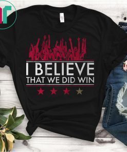 I Believe That We Did Win 4 Star T-Shirt