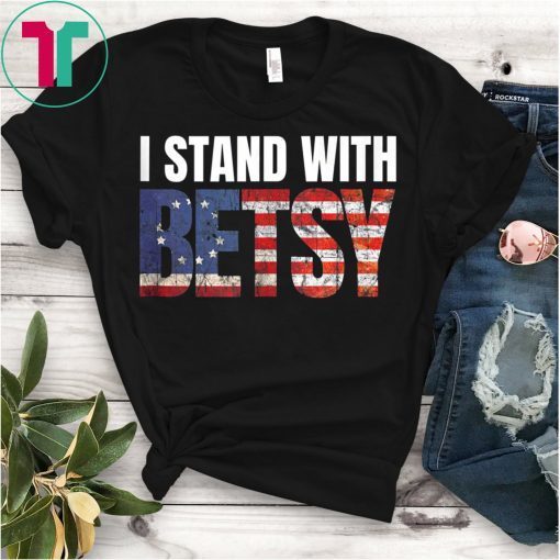 I Stand With Betsy Ross American Flag Vintage Shirt