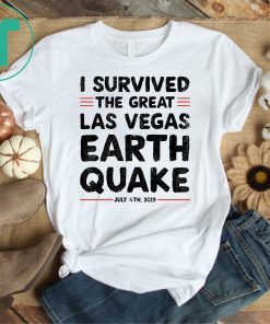 I Survived Las Vegas Earthquake 4th July 2019 T-Shirt