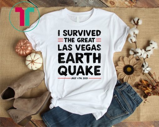 I Survived Las Vegas Earthquake 4th July 2019 T-Shirt