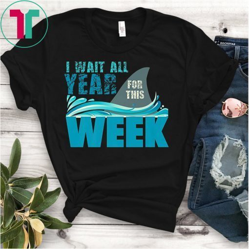 I Wait All Year For This Week T-Shirt Funny Shark Tee