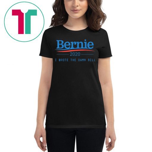 I Wrote The Damn Bill Bernie Sanders 2020 Shirt