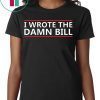 I Wrote The Damn Bill Bernie Sanders Medicare T-Shirt