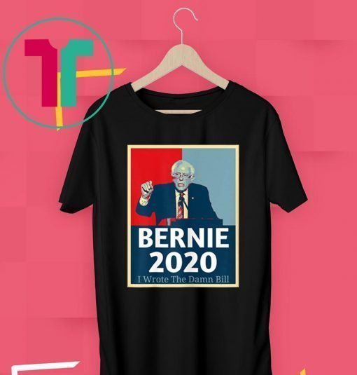 I Wrote The Damn Bill Bernie Sanders T-Shirt