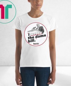 I Wrote The Damn Bill Shirt Bernie Sander Shirt