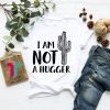 I am Not A Hugger Woman Shirt