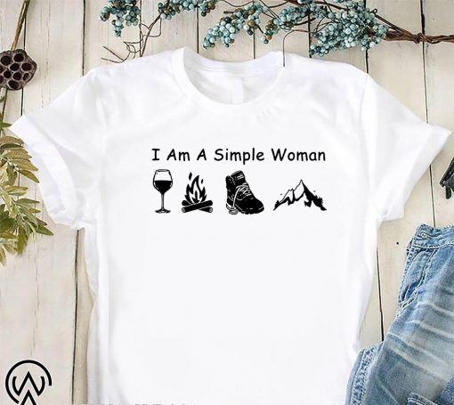 I am a simple woman I love wine camping boot and hiking shirt