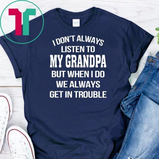 I don’t always listen to my grandpa Unisex T-Shirt