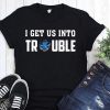 I get us into trouble on call for life blue snake shirt