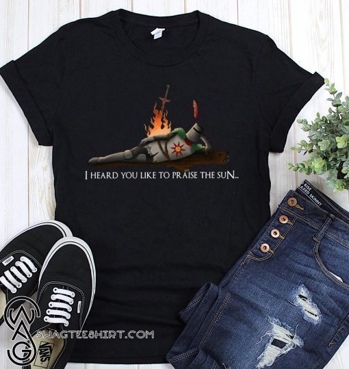 I heard you like to praise the sun shirt