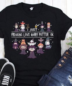 I just freaking love harry potter ok shirt