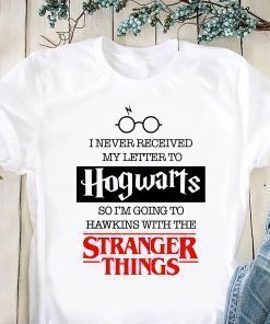 I never received my letter to hogwarts so I’m going to hawkins with the stranger things shirt