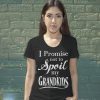 I promise not to spoil my grandkids t-shirt