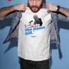 I wrote the damn bill shirt