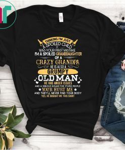 I'm A Spoiled Granddaughter of A Crazy Grandpa Family Gift T-Shirt