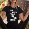 I'm Nicer Than My Face Looks Gift T-Shirt