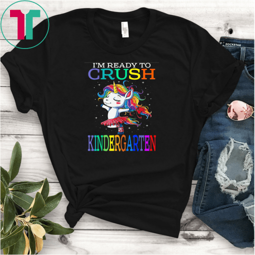 I'm Ready To Crush Kindergarten T-Shirt Baby Unicorn Shirt