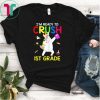 I'm ready to crush 1st Grade Tshirt Dancing Unicorn Gift SHIRT