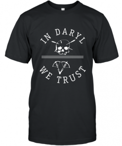 In Daryl We Trust T-Shirt