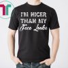 I’m Nicer Than My Face Looks Sarcastic Humor T-Shirt