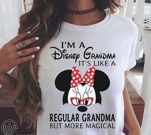 I’m a disney grandma it’s like a regular grandma but more magical shirt