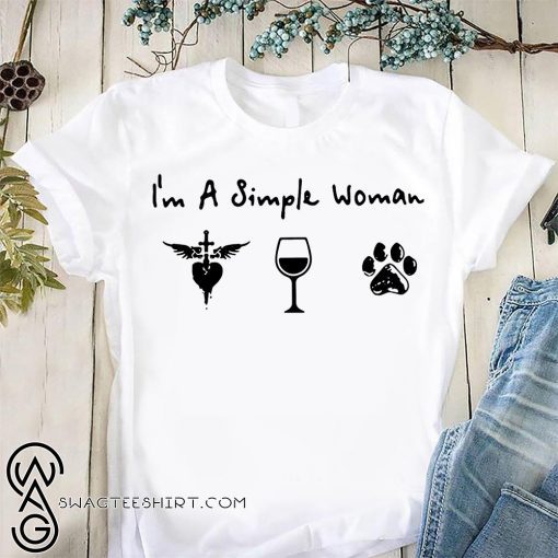 I’m a simple woman I love Jesus wine and dog shirt