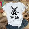 Jesus Still Loves Me Gift T-Shirt