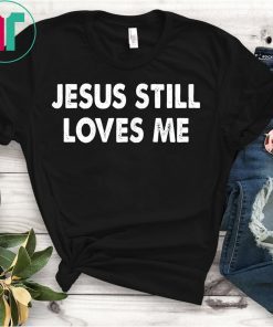 Jesus Still Loves Me Windmill Higgins Live On Stage Shirt