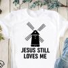 Jesus still loves me windmill shirt