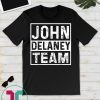 John Delaney 2020 President Election Team T-Shirt