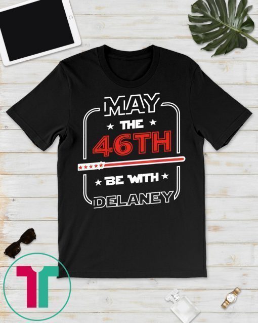 John Delaney Shirt May The 46th Be With Delaney President T-Shirt