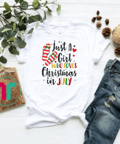 Just A Girl Who Loves Christmas In July T shirt Summer Gifts