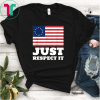 Just Respect It American Betsy Ross Old Glory USA Flag US T-Shirt Betsy Ross T-Shirt