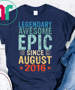Kids Legendary Awesome Epic Since August 2016 3 Years Old Shirt