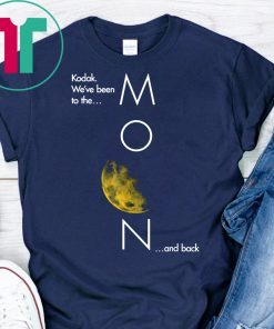 Kodak been to the moon and back shirt