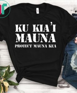 Ku Kia'i Mauna Protect Mauna Kea Tshirt