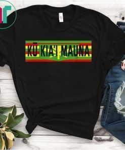 Ku Kiai Mauna Shirt - Protect Defend Kanaka Maoli Kea Gift T-Shirt