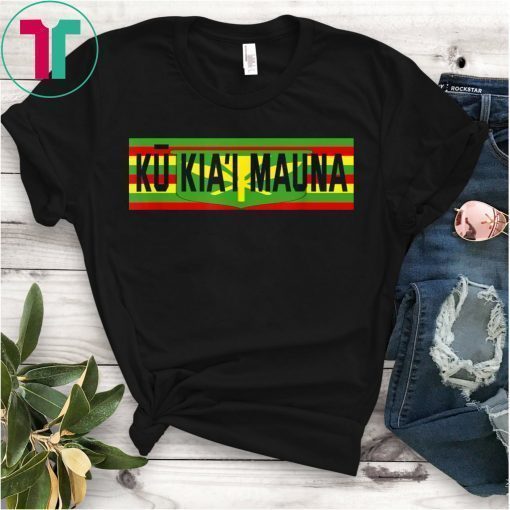 Ku Kiai Mauna Shirt - Protect Defend Kanaka Maoli Kea Gift T-Shirt