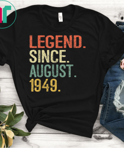 Legend Since August 1949 Shirt 70th Birthday Gift 70 Yrs Old Funny Gifts