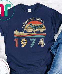 Legend Since August 1974 TShirt 45 Yrs Old Birthday gift