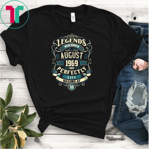Legends Were Born In August 1969 Tshirt 50th Birthday Gifts T-Shirt