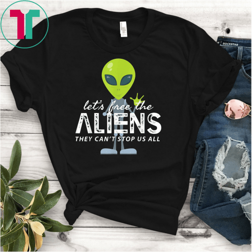 Let's Free The Aliens Storm Area 51 Funny Humor Alien Unisex Gift T-Shirt
