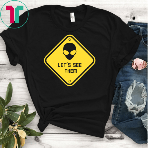 Let's See Them Aliens Storm Area 51 Cool t-shirt