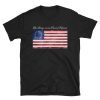 Life, Liberty, and the Pursuit of Happiness Flag T-Shirt - 4th of July Betsy Ross American USA Flag T-Shirt